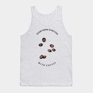 everything is better with coffee Tank Top